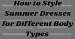 How to Style Summer Dresses for Different Body Types