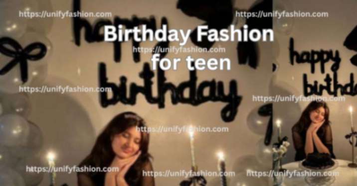 Birthday Fashion for teen