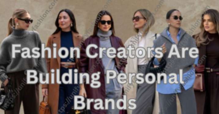 Fashion Creators Are Building Personal Brands
