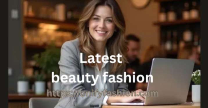 latest beauty fashion