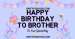 Happy birthday to brother