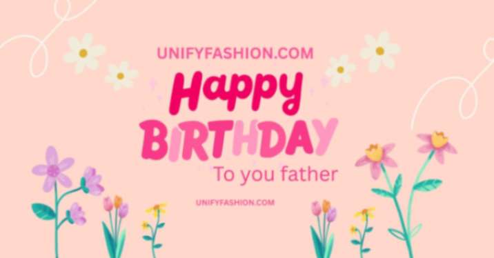 Happy birthday to you father