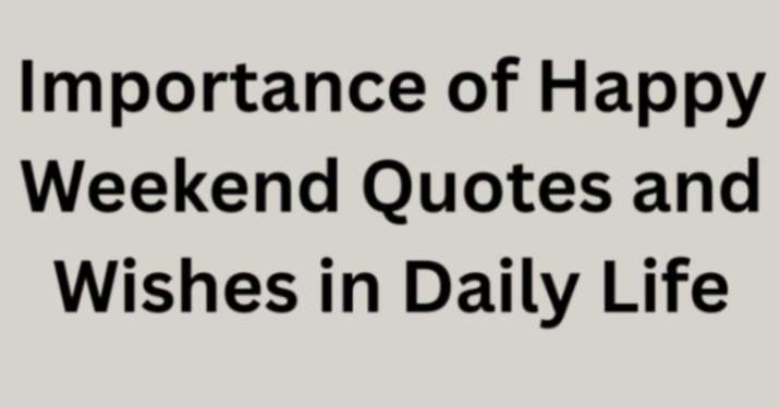 Happy Weekend Quotes and Wishes 2026