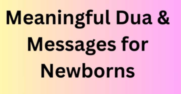 Meaningful Dua & Messages for Newborns