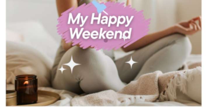 My Happy weekend