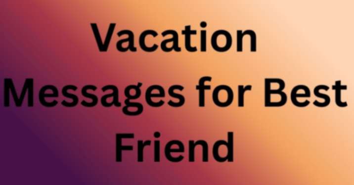 Vacation Messages for Best Friend