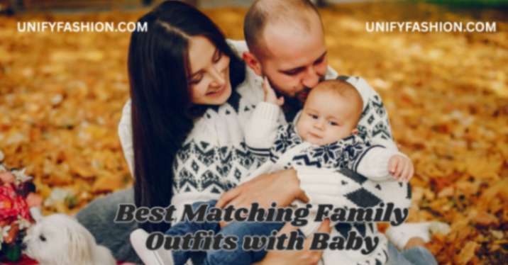 Best Matching Family Outfits with Baby