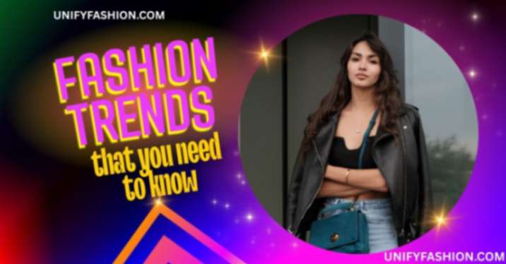 Fashion trends that you need to know