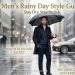 Men’s Rainy Day Style Guide