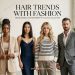 Hair Trends with-Fashion